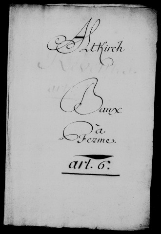 Baux : baux des revenus réalisé par Biegeisen (1666), Marc Grieser (1666), François Biegeisen (26 juin 1671), Claude Taiclet (1682, 1686, 1688), Claude Curié (1692), Jean-Pierre Thomas, successeur d'Henry Anthès (1737).