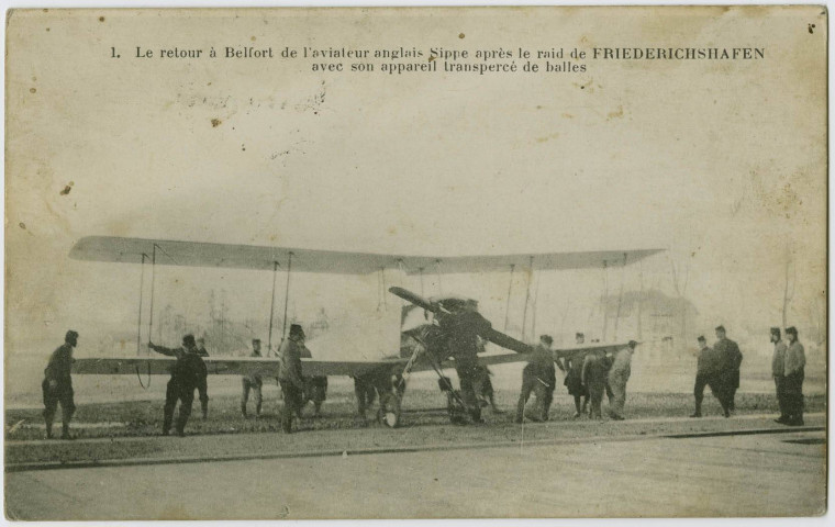Le retour à Belfort de l'aviateur anglais Sippe après le raid de Friederichshaffen avec son appreil transpercé de balles.