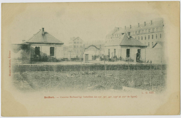 Belfort, caserne Béchaud (4ème bataillon des 23e, 35e,42e
                                133e et 152e de ligne).
