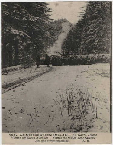 La Grande Guerre 1914-15, en Haute-Alsace, montée du Ballon d'Alsace, toute les routes sont barrées par des retranchements.