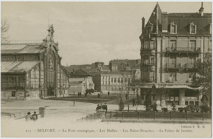 Belfort, le pont stratégique , les halles, les bains-douches, le Palais de justice.