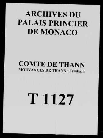 Demande de construction d'un moulin près de Traubach (18 décembre 1699), mémoires, extraits d'un urbaire de 1681, du livre rouge de 1671 et documents divers réunis pour obtenir du roi de France des lettres patentes réunissant le fief et la prévôté de Traubach au bailliage de Thann, protestations du duc de Mazarin contre l'investiture accordée par le roi de France du fief de Traubach au sieur Villeman, au préjudice du duc de Mazarin; procédure concernant ce litige (XVIe-XVIIIe siècle), démission de Violand, maire de Traubach, en faveur de son fils Jean (30 mai 1741).