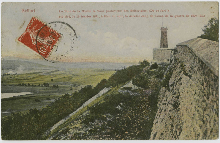 Belfort, le Fort de la Miotte, la tour protectrice des belfortains, (de ce fort a été tiré le 13 février 1871 à 8 hr. Le dernier coup de canon de la guerre de 1870-71).