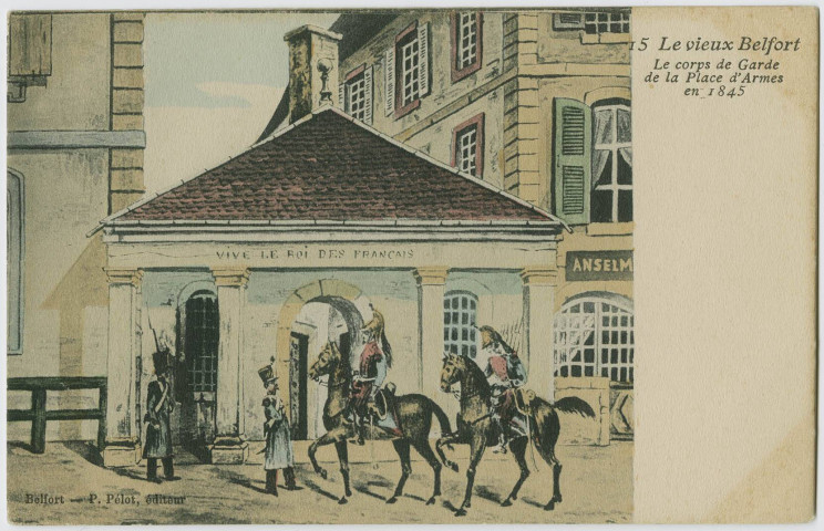 Le vieux Belfort, le corps de garde de la place d'Armes en 1845.