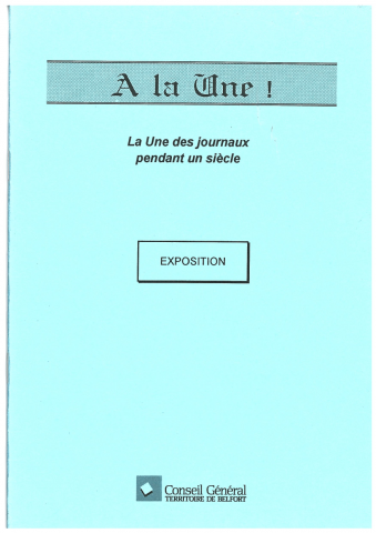 A la une ! La Une des journaux pendant un siècle.