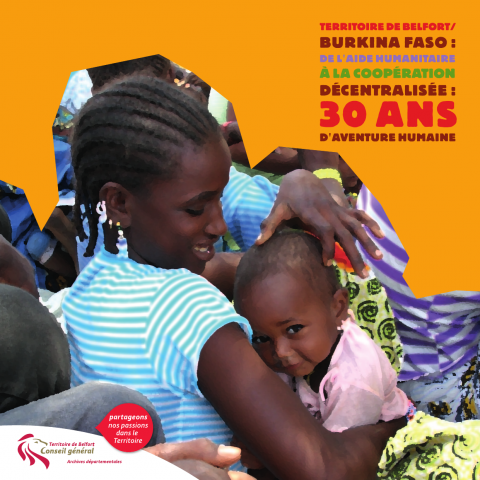 Territoire de Belfort - Burkina Faso : du temps de l'aide humanitaire à la coopération décentralisée, 30 ans d'aventure humaine